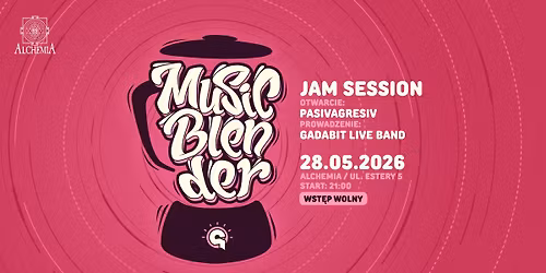 MUSIC BLENDER \\\\ JAM SESSION \\\\ 28.05 \\\\ ALCHEMIA || Open Act: PASIVAGRESIV