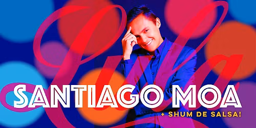 Latin Friday: `Santiago Moa  Live +  Shum de Salsa!
