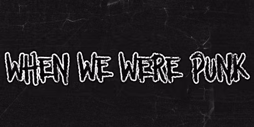 When We Were Punk '26