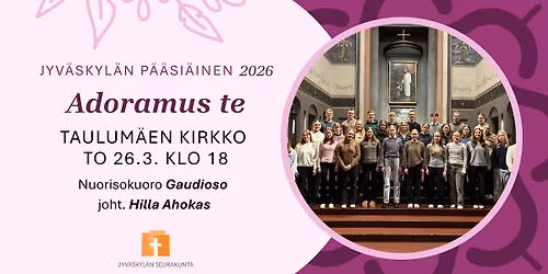 Jyv\u00e4skyl\u00e4n P\u00e4\u00e4si\u00e4inen: Adoramus te