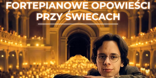 Fortepianowe opowie\u015bci przy \u015bwiecach - koncert bezp\u0142atny