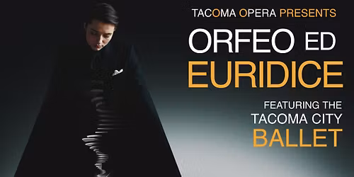 Tacoma Opera Presents Orfeo ed Euridice