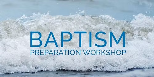 Baptism Workshop