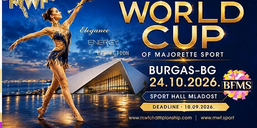 WORLD CUP of MAJORETTE SPORT/BURGAS-BG/24.10.2026. — Bourgas, Burgas, Bulgaria