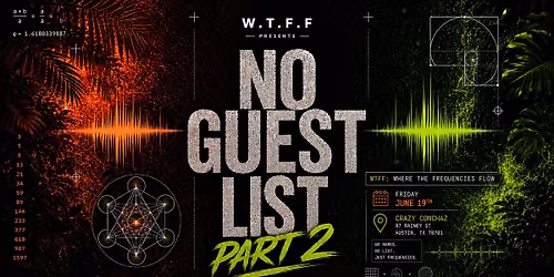 W.T.F.F Presents: NO GUEST LIST Part 2.