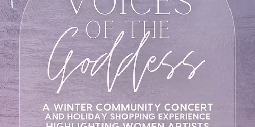 Voices of the Goddess \u2744\ufe0f A Winter Women's Concert + Holiday Market