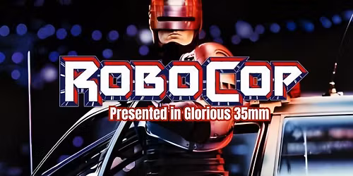 ROBOCOP (R 18+) Presented in Glorious 35mm