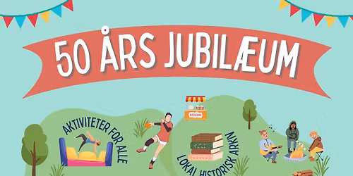 \ud83c\udf89 50 \u00c5RS JUBIL\u00c6UM \u2013 K\u00c6MPE JUBIL\u00c6UMSFEST I BORRIS SPORTS- OG KULTURCENTER \ud83c\udf89