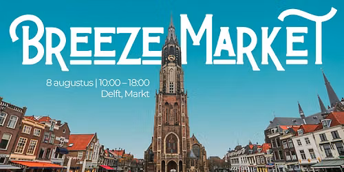 Breeze Market | Zomermarkt Delft Centrum | 8 Augustus