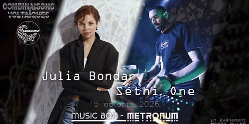 Les Combinaisons Volta\u00efques pr\u00e9sentent : Julia Bondar \/ Sethi One \u00e0 la Music Box, Metronum