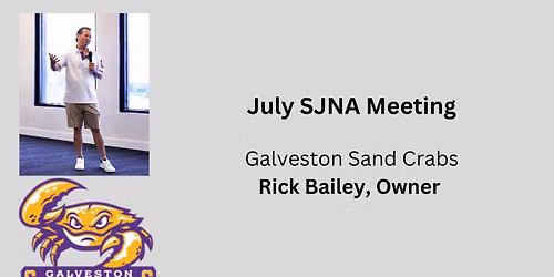 SJNA July Meeting - Rick Bailey, Galveston Sand Crabs Owner