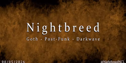 Nightbreed | Goth Post-Punk Darkwave #54 | Friday 8th May 2026 [11PM-3AM]