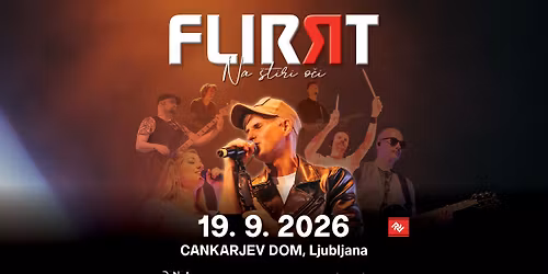 FLIRRT - NA \u0160TIRI O\u010cI \u2022 19.9.2026 \u2022 Cankarjev dom, Ljubljana  