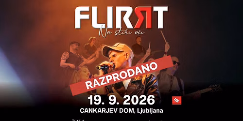 RAZPRODANO: FLIRRT - NA \u0160TIRI O\u010cI \u2022 19.9.2026 \u2022 Cankarjev dom, Ljubljana  