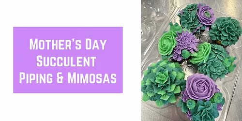 Mother's Day Succulent Piping & Mimosas