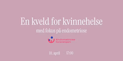 En kveld for kvinnehelse \ud83e\ude77 - med fokus p\u00e5 endometriose