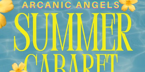 Arcanic Angels: Summer Cabaret & Party