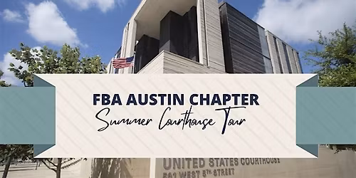 2026 - FBA Austin: Summer Associate Federal Courthouse Tour