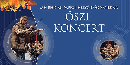 BETELT! \u0150SZI KONCERT - Az MH BHD Budapest Hely\u0151rs\u00e9g Zenekar hangversenye
