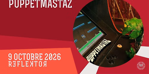 PUPPETMASTAZ au REFLEKTOR le 9 octobre 2026