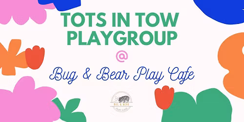 Tots in Tow Playgroup at Bug & Bear Play Cafe
