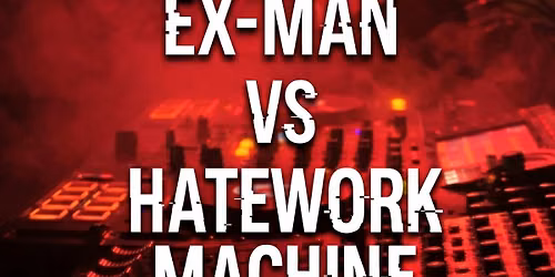 EX-MAN VS HATEWORK MACHINE DnB B-DAY BASH 