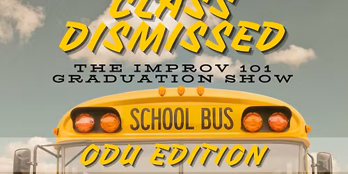Class Dismissed: The Improv 101 Graduation Show (ODU Edition)