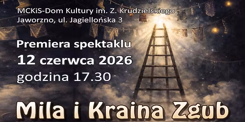 Premiera Spektaklu - Mila i Kraina Zgub