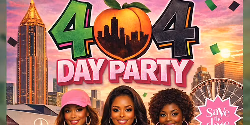  ATL 404 DAY PARTY