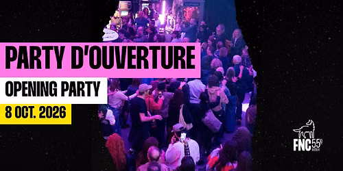 FNC 2026 | PARTY D'OUVERTURE\/ OPENING PARTY