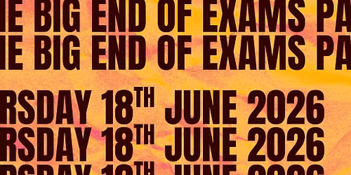The BIG End of Exams Party 2026