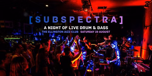 [ S U B S P E C T R A ] - A Night of Live Drum &amp; Bass