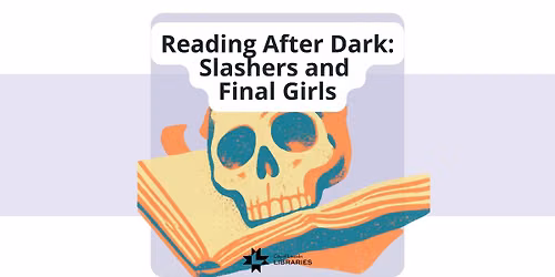 Reading After Dark: Slashers and Final Girls @ Gere Branch Library | For Adults