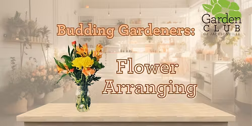 Budding Gardeners: Flower Arranging