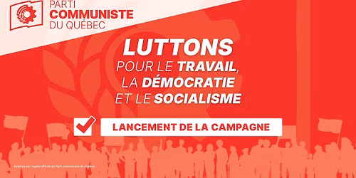 Lancement de campagne du Parti Communiste du Qu\u00e9bec