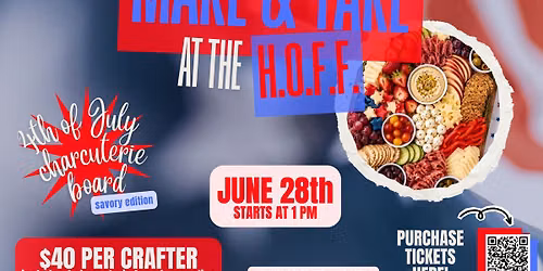 Make & Take at the HOFF: 4th of July Charcuterie Board *Savory Edition*