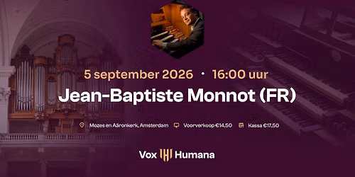 Orgelconcert Jean-Baptiste Monnot in de Mozes & A\u00e4ronkerk