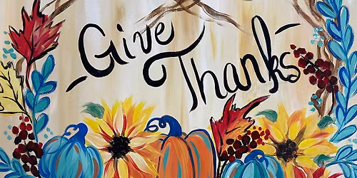 \ud83e\udd83\ud83c\udfa8 Gobble Up the Savings All November Long! Give Thanks Canvas Paint & Sip Class
