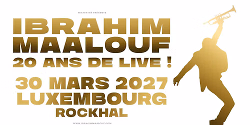 IBRAHIM MAALOUF \u2022 Rockhal, Luxembourg