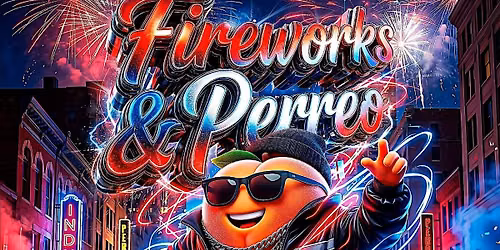 Fireworks & Perreo 21+