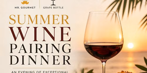 Summer Wine Pairing Dinner (Featuring Mr. Gourmet) July 23rd, 6:30PM