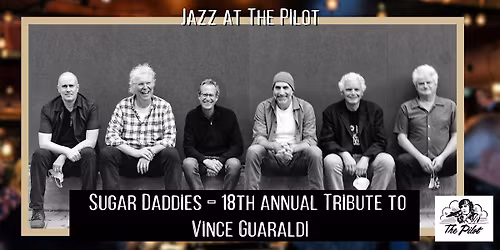 Jazz -  Sugar Daddies - 18th annual Tribute to Vince Guaraldi