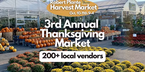 \ud83c\udf83\ud83c\udf42 3rd Annual Thanksgiving Market at Robert Plante Greenhouses \ud83c\udf42\ud83c\udf83