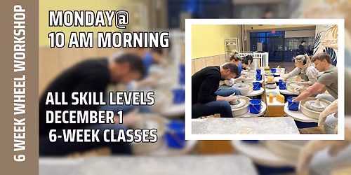 6 Week Pottery Wheel Class (Mon @10am)