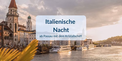 Italienische Nacht ab Passau