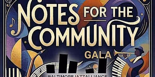 Baltimore Jazz Alliance Annual Gala\/Fundraiser - Notes For Our Community