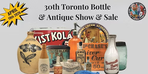30th Annual Toronto Bottle & Antique Show and Sale