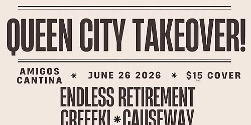 Queen City Takeover! featuring Endless Retirement, Creeek! and Causeway
