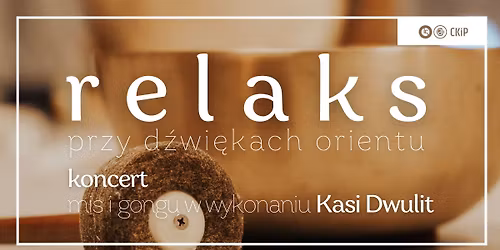 Relaks przy d\u017awi\u0119kach Orientu | Koncert mis i gongu w wykonaniu Kasi Dwulit