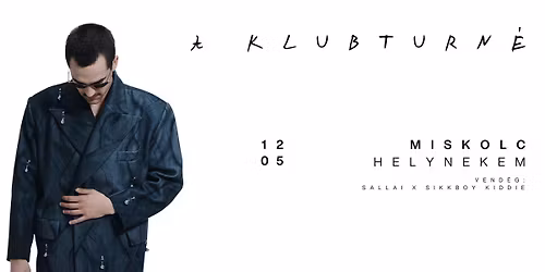 \ud83d\udca2\ud83d\udca2 CO LEE: A KLUBTURN\u00c9 \ud83d\udca2\ud83d\udca2 \/\/ 12.05. \/\/ HELYNEKEM, MISKOLC vend\u00e9g: SALLAI X SIKKBOY KIDDIE